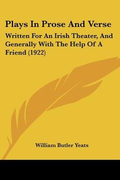 portada plays in prose and verse: written for an irish theater, and generally with the help of a friend (1922)