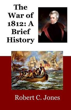 portada The War of 1812: A Brief History (en Inglés)