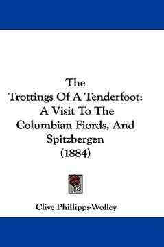 portada the trottings of a tenderfoot: a visit to the columbian fiords, and spitzbergen (1884) (in English)