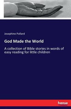 portada God Made the World: A collection of Bible stories in words of easy reading for little children (en Inglés)