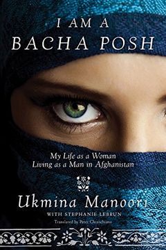 portada I am a Bacha Posh: My Life as a Woman Living as a man in Afghanistan (en Inglés)
