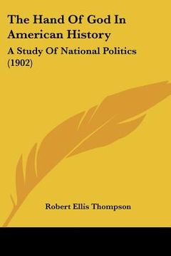 portada the hand of god in american history: a study of national politics (1902)
