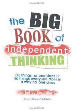 portada The Big Book of Independent Thinking: Do Things No One Does or Do Things Everyone Does in a Way No One Does (en Inglés)