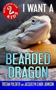 portada I Want a Bearded Dragon: Book 2 (Best Pets for Kids) (en Inglés)
