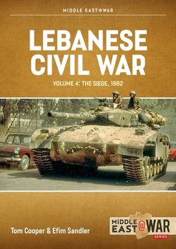 Lebanese Civil War: Volume 4 - The Showdown, 8-12 June 1982 (en Inglés)