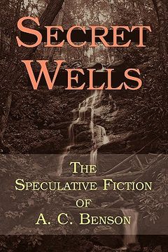portada secret wells: the speculative fiction of a. c. benson (en Inglés)