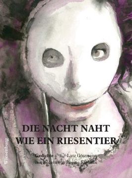 portada Die Nacht naht wie ein Riesentier: Gedichte - Lutz Götzmann Bilder - Regine Kuschke