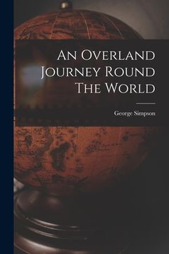 portada An Overland Journey Round The World