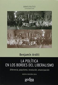 portada La Política en los Bordes del Liberalismo: Diferencia, Populismo, Revolución, Emancipación (Debate Político Latinoamericano) (in Spanish)