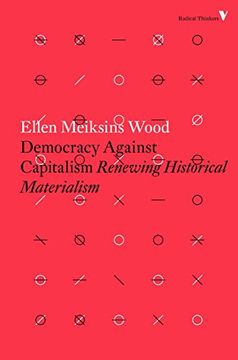 portada Democracy Against Capitalism: Renewing Historical Materialism (Radical Thinkers) (en Inglés)