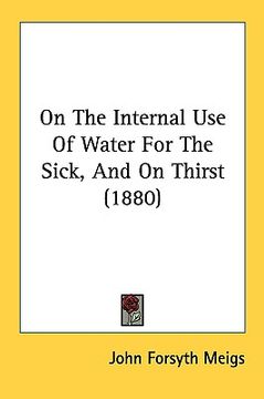 portada on the internal use of water for the sick, and on thirst (1880) (in English)