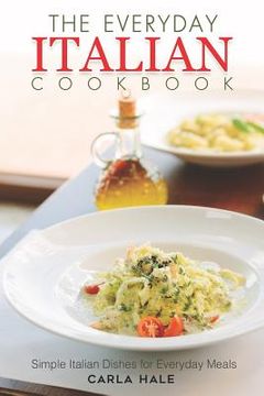 portada The Everyday Italian Cookbook: Simple Italian Dishes for Everyday Meals (en Inglés)