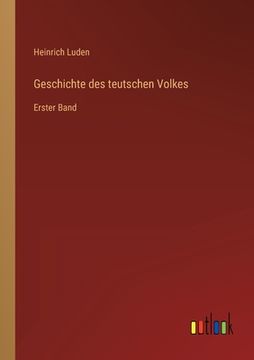 portada Geschichte des teutschen Volkes: Erster Band (en Alemán)