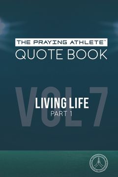 portada The Praying Athlete Quote Book Vol. 7 Living Life Part 1 (en Inglés)