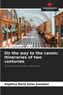 portada On the way to the canon: Itineraries of two centuries (en Inglés)