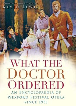 portada What the Doctor Ordered: An Encyclopaedia of the Wexford Opera Festival Since 1951 (en Inglés)