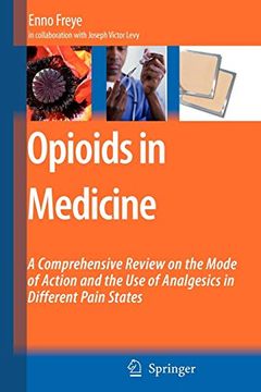 portada Opioids in Medicine: A Comprehensive Review on the Mode of Action and the use of Analgesics in Different Clinical Pain States (en Inglés)