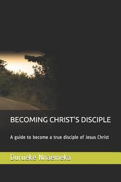 portada Becoming Christ's Disciple: A Guide to Become a True Disciple of Jesus Christ (en Inglés)