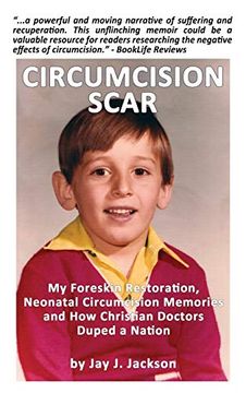 portada Circumcision Scar: My Foreskin Restoration, Neonatal Circumcision Memories, and how Christian Doctors Duped a Nation (in English)