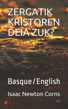 portada Zergatik Kristoren Deia Zuk?: Basque/English