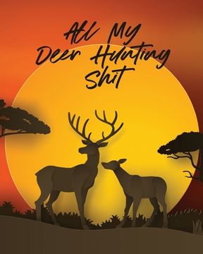 portada All My Deer Hunting Shit: Favorite Pastime Crossbow Archery Activity Sports (en Inglés)