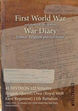 portada 41 DIVISION 122 Infantry Brigade Queen's Own (Royal West Kent Regiment) 11th Battalion: 3 May 1916 - 31 October 1917 (First World War, War Diary, WO95
