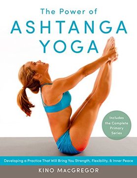 portada The Power of Ashtanga Yoga: Developing a Practice That Will Bring you Strength, Flexibility, and Inner Peace--Includes the Complete Primary Series (en Inglés)