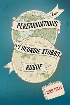 portada The Peregrinations of Geordie Stubbs, Rogue (en Inglés)
