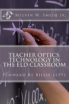 portada teacher optics: technology in the eld classroom (en Inglés)