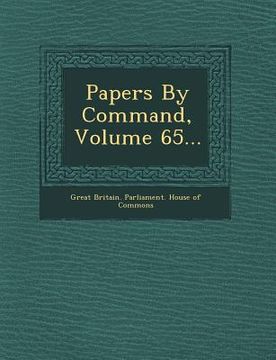 portada Papers by Command, Volume 65... (en Inglés)