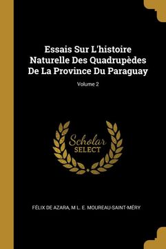 portada Essais sur L'histoire Naturelle des Quadrupèdes de la Province du Paraguay; Volume 2 