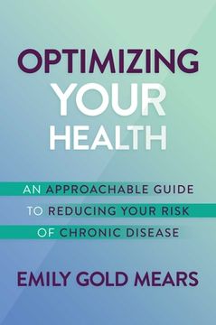 portada Optimizing Your Health: An Approachable Guide to Reducing Your Risk of Chronic Disease