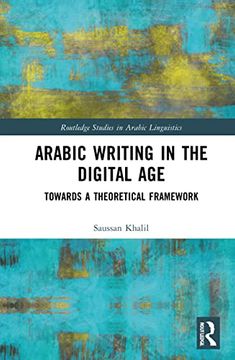 portada Arabic Writing in the Digital Age: Towards a Theoretical Framework (Routledge Studies in Arabic Linguistics) (en Inglés)