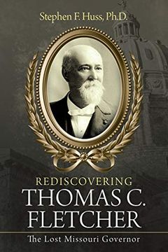 portada Rediscovering Thomas c. Fletcher: The Lost Missouri Governor (in English)