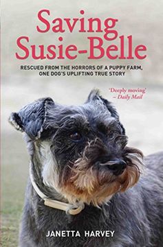 portada Saving Susie-Belle: Rescued From the Horrors of a Puppy Farm, One Dog's Uplifting True Story