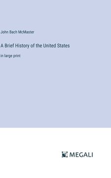 portada A Brief History of the United States: in large print (en Inglés)