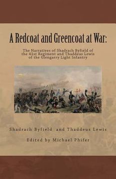 portada A Redcoat and Greencoat at War: : The Narratives of Shadrach Byfield of the 41st Regiment and Thaddeus Lewis of the Glengarry Light Infantry (en Inglés)