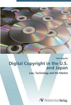 portada Digital Copyright in the U.S. and Japan: Law, Technology and the Market