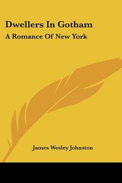 portada dwellers in gotham: a romance of new york (en Inglés)