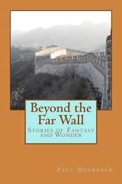 portada Beyond the Far Wall: Stories of Fantasy and Wonder (en Inglés)