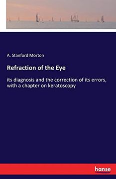 portada Refraction of the Eye: Its Diagnosis and the Correction of its Errors, With a Chapter on Keratoscopy (en Inglés)