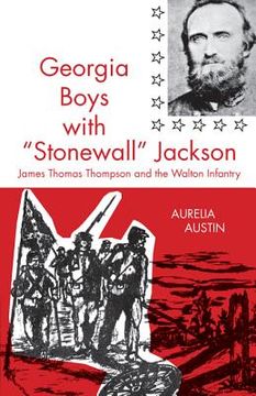 portada georgia boys with stonewall jackson: james thomas thompson and the walton infantry (en Inglés)