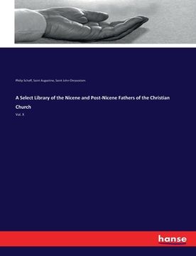 portada A Select Library of the Nicene and Post-Nicene Fathers of the Christian Church: Vol. X (en Inglés)