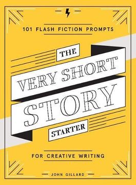 portada The Very Short Story Starter: 101 Flash Fiction Prompts for Creative Writing 