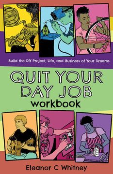 portada Quit Your day job Workbook: Building the diy Project, Life, and Business of Your Dreams (en Inglés)