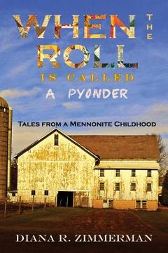 portada When the Roll is Called a Pyonder: Tales of a Mennonite Childhood (en Inglés)