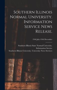 portada Southern Illinois Normal University. Information Service News Release.; 1946 July-1946 December