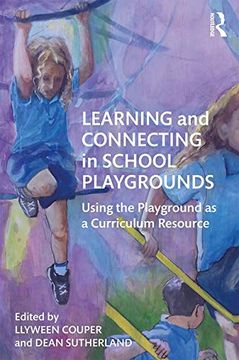 portada Learning and Connecting in School Playgrounds: Using the Playground as a Curriculum Resource (en Inglés)