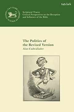portada The Politics of the Revised Version: A Tale of two new Testament Revision Companies (The Library of Hebrew Bible (en Inglés)