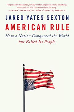 portada American Rule: How a Nation Conquered the World But Failed Its People